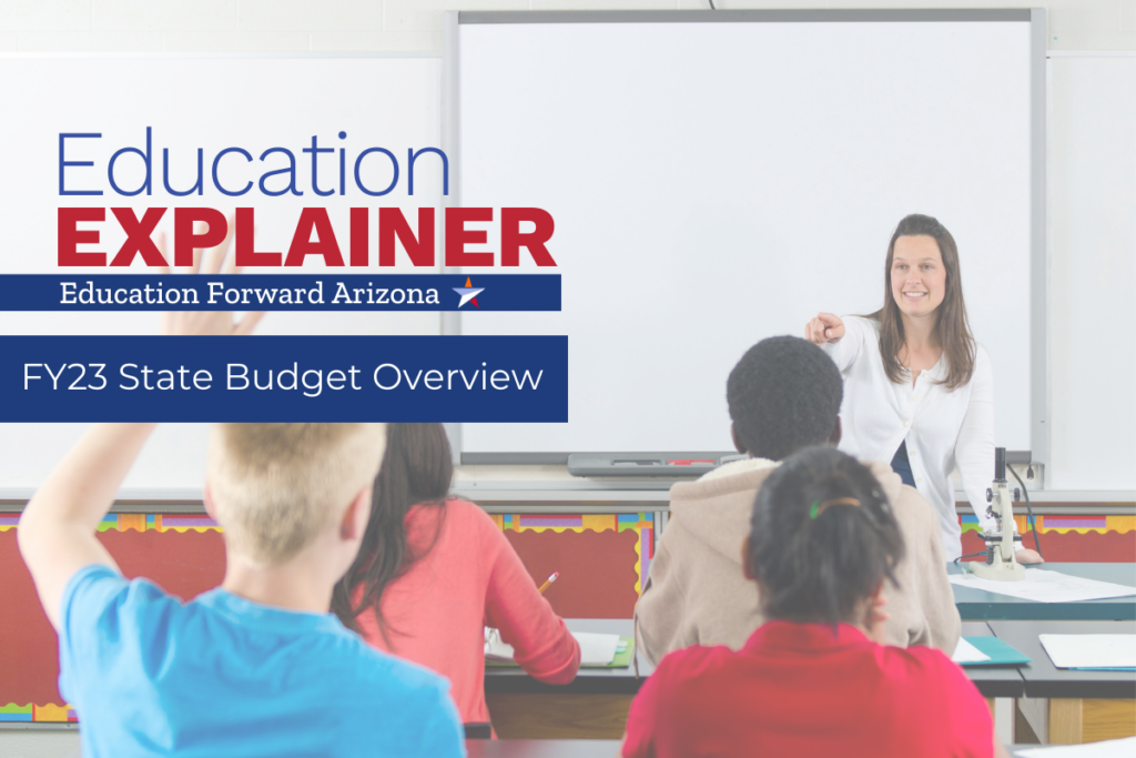 FY23 Budget Overview Education Forward Arizona