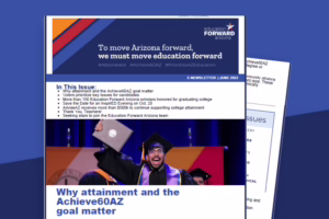 Education Forward Arizona eNewsletter, June 2022. Topics include attainment goals and scholar achievements