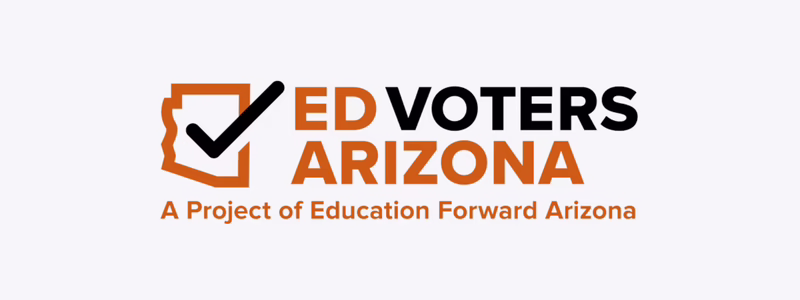 ED Voters Arizona" logo with a checkmark and outline of Arizona. Text: "A Project of Education Forward Arizona