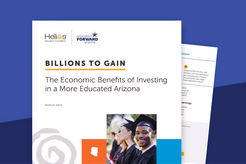 Cover of "Billions to Gain: The Economic Benefits of Investing in a More Educated Arizona" by Helios Education Foundation