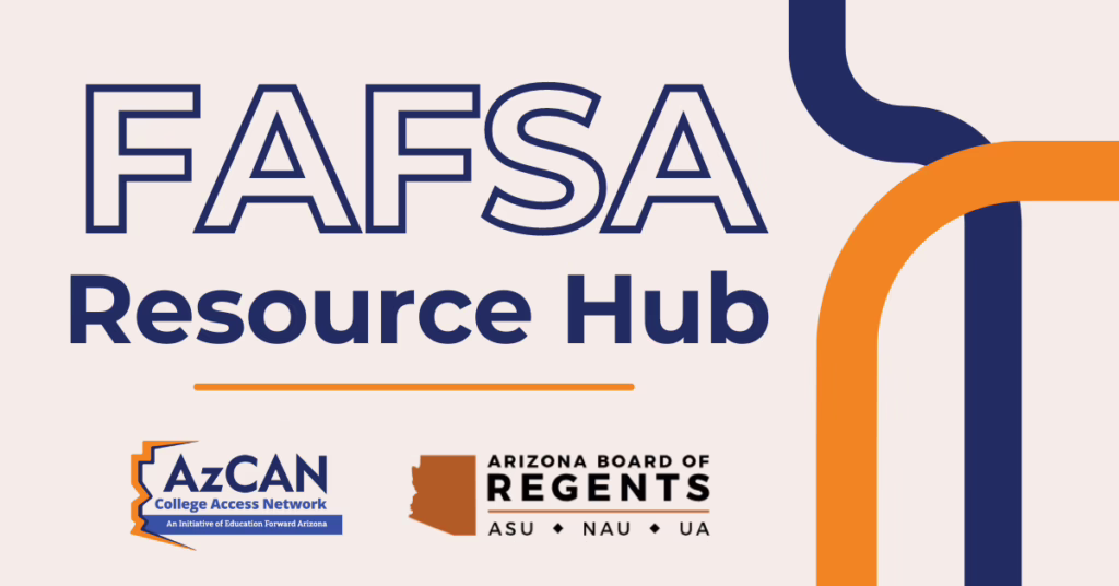 FAFSA Resource Hub banner with AzCAN and Arizona Board of Regents logos, featuring ASU, NAU, and UA
