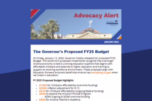 Advocacy Alert newsletter titled "The Governor's Proposed FY25 Budget" with budget highlights for Arizona education