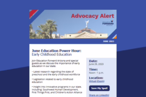 Advocacy Alert for June 2023 on early childhood education by Education Forward Arizona, featuring virtual event details