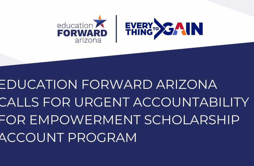 Education Forward Arizona calls for urgent accountability for Empowerment Scholarship Account Program