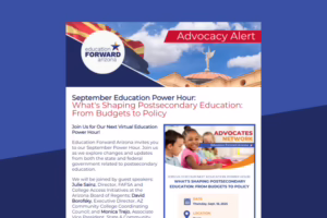 eNewsletter titled "September Education Power Hour" by Education Forward Arizona, featuring an Advocacy Alert and event de...