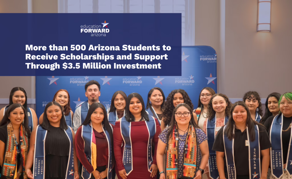 Group of Education Forward Arizona scholarship recipients posing together in front of an Education Forward Arizona backdrop, representing the more than 500 Arizona students who will receive scholarships, mentoring and support through a $3.5 million investment.